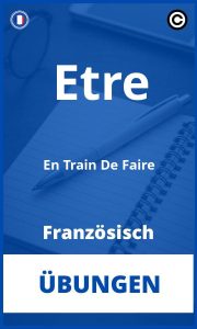 Französisch Etre En Train De Faire Übungen mit Lösungen PDF