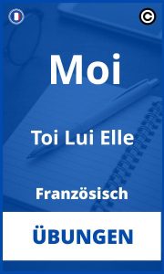 Französisch Moi Toi Lui Elle Übungen PDF