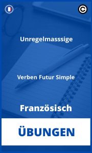 Unregelmäßige Verben Futur Simple Französisch Übungen mit Lösungen PDF